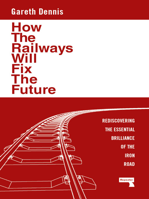 Title details for How the Railways Will Fix the Future by Gareth Dennis - Available